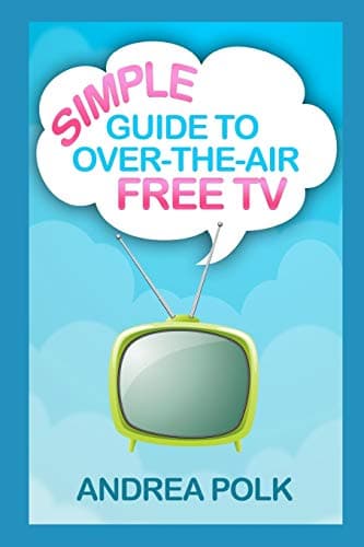 Cord-Cutting Made Easy: The Ultimate Guide to Free Over-The-Air TV